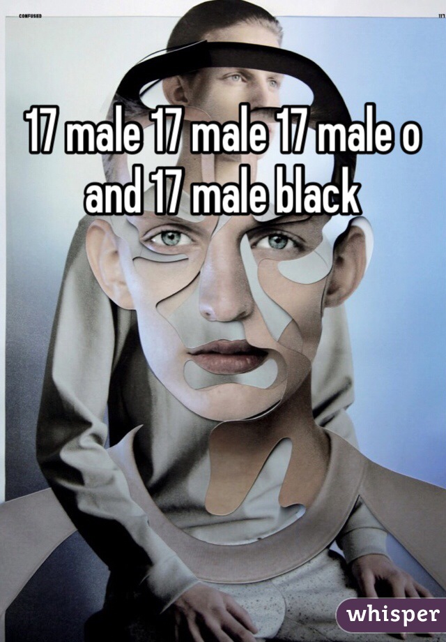 17 male 17 male 17 male o and 17 male black