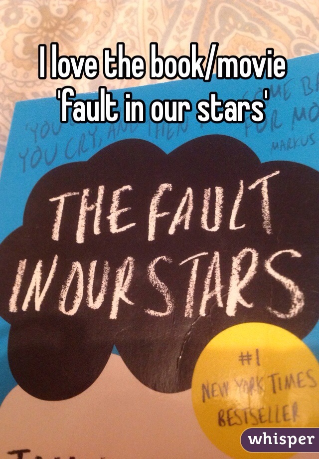 I love the book/movie 
'fault in our stars'