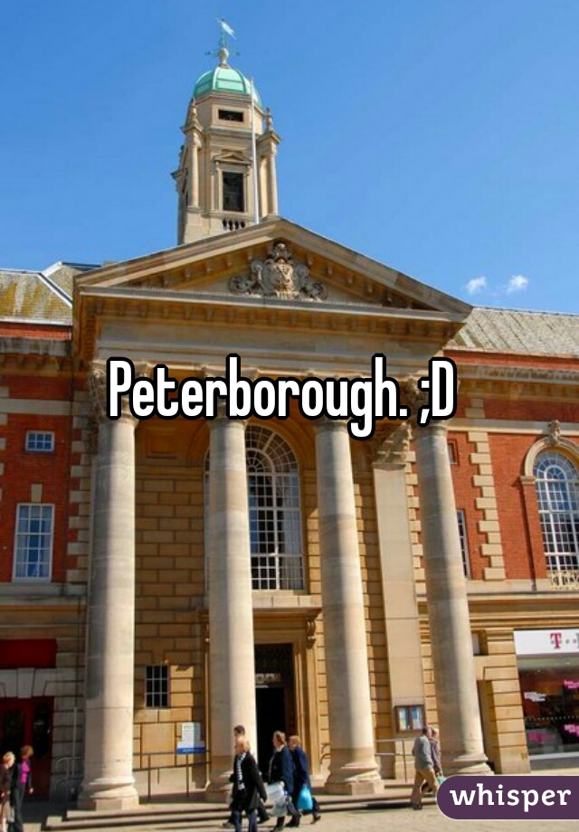 Peterborough. ;D 