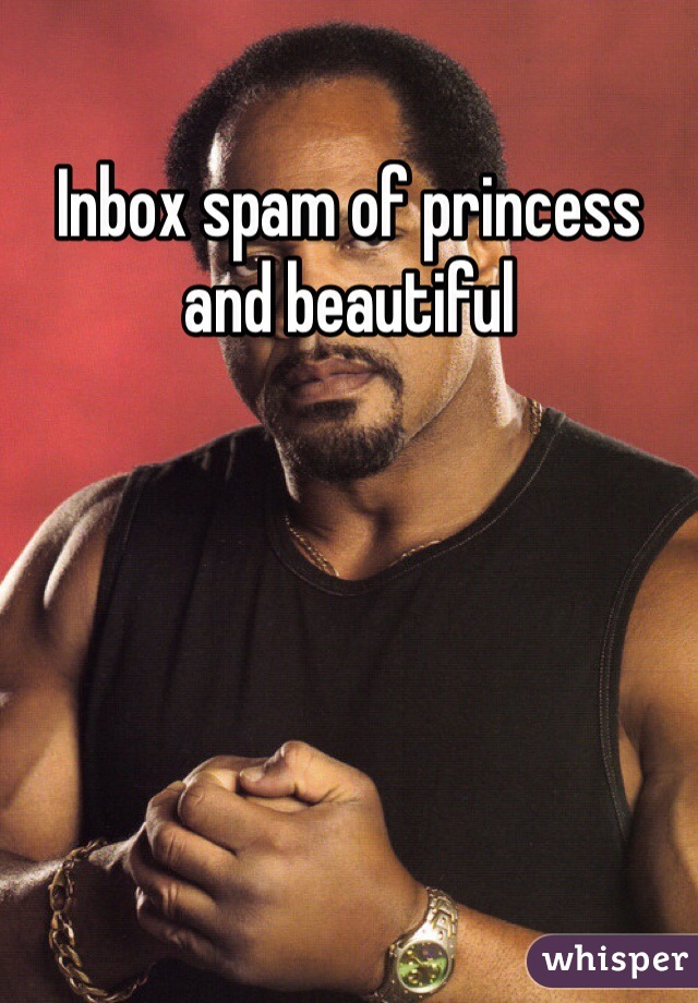 Inbox spam of princess and beautiful 