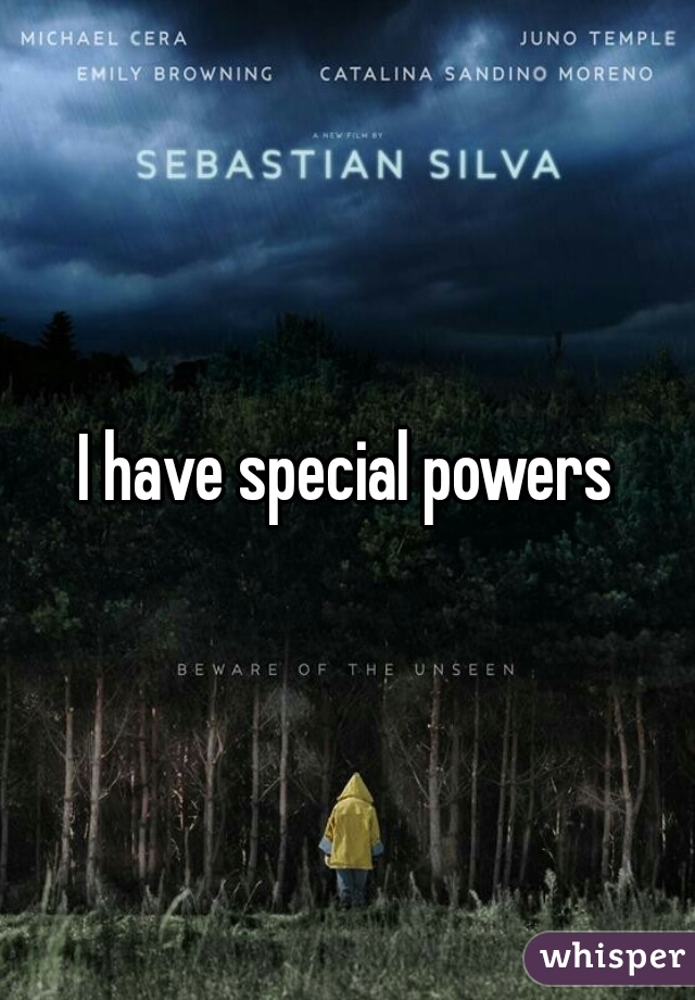 I have special powers