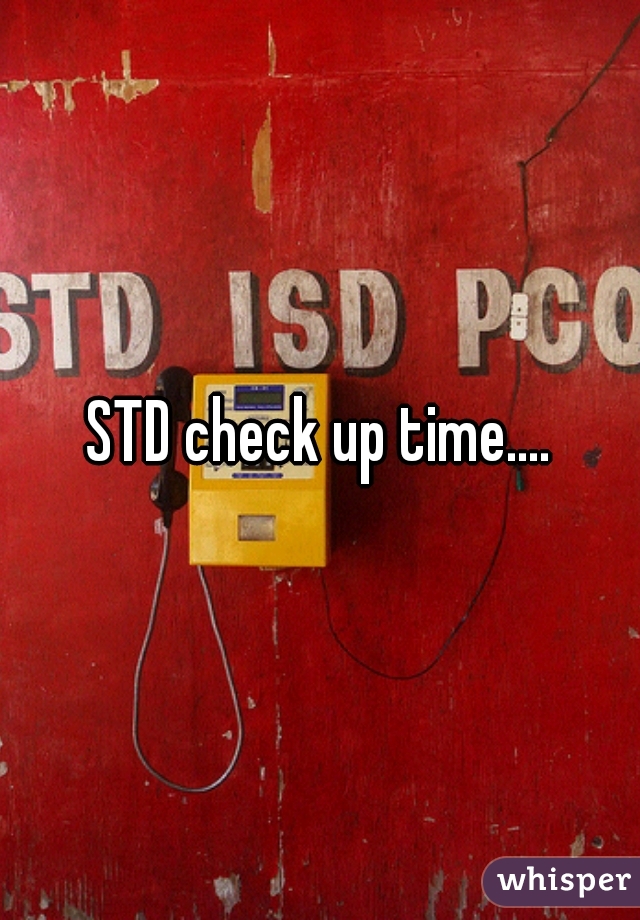 STD check up time....