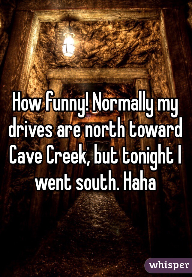 How funny! Normally my drives are north toward Cave Creek, but tonight I went south. Haha