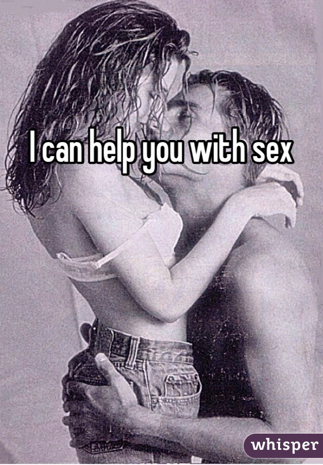 I can help you with sex
