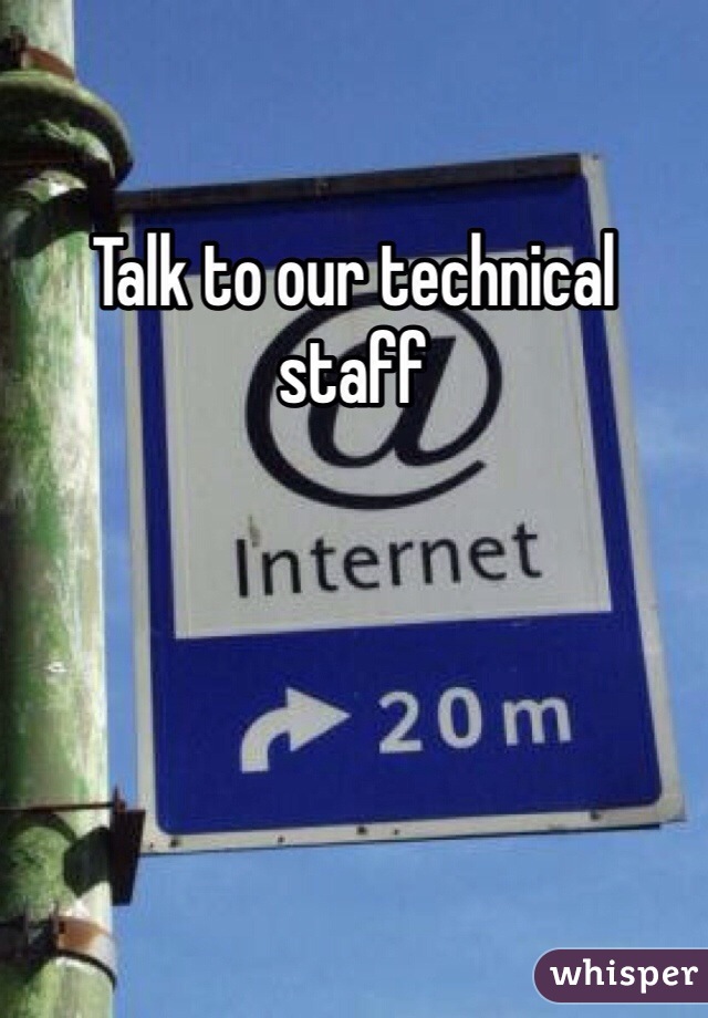Talk to our technical staff 