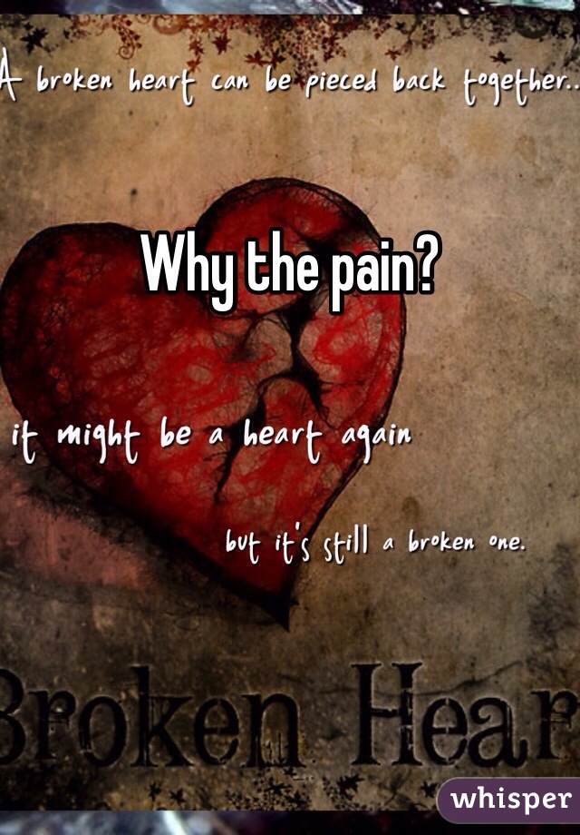 Why the pain?