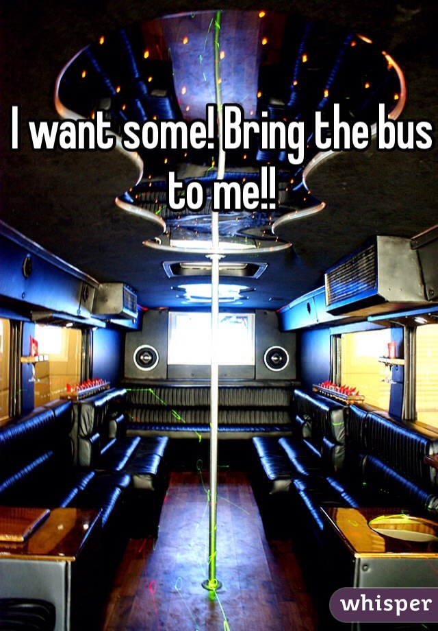 I want some! Bring the bus to me!!