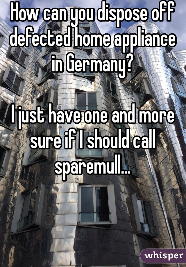 How can you dispose off defected home appliance in Germany?

I just have one and more sure if I should call sparemull...