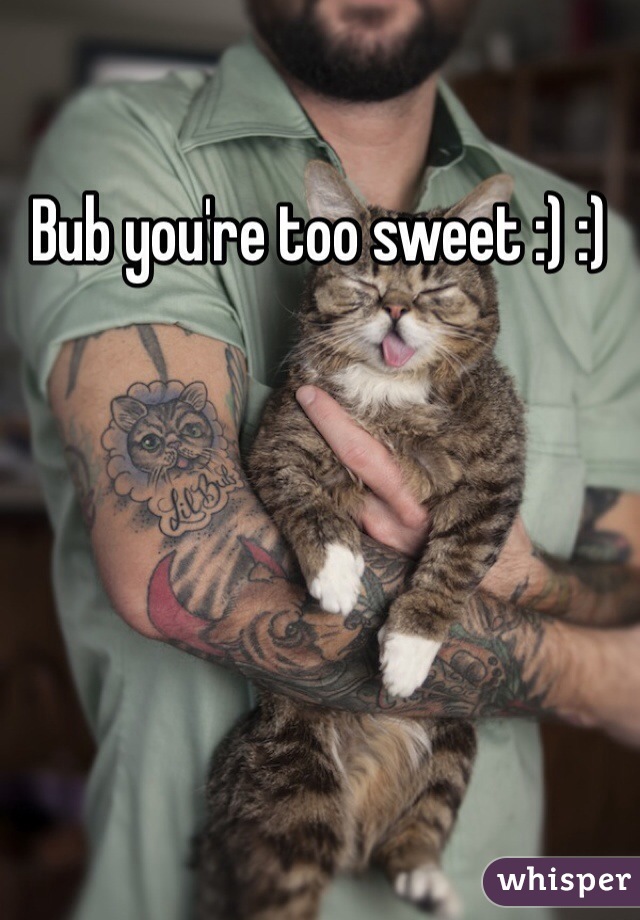 Bub you're too sweet :) :)