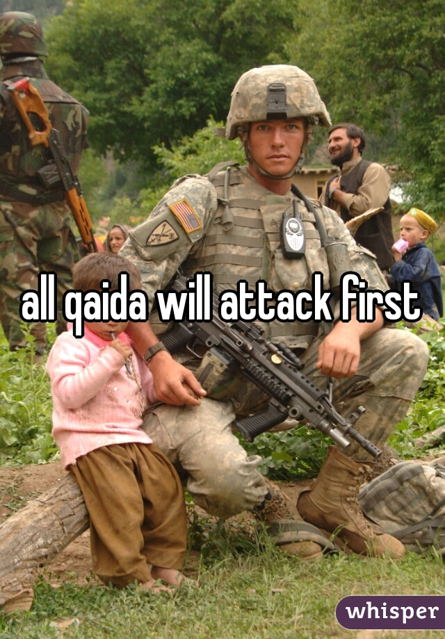 all qaida will attack first