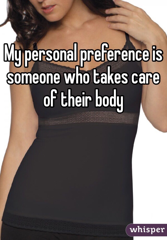 My personal preference is someone who takes care of their body