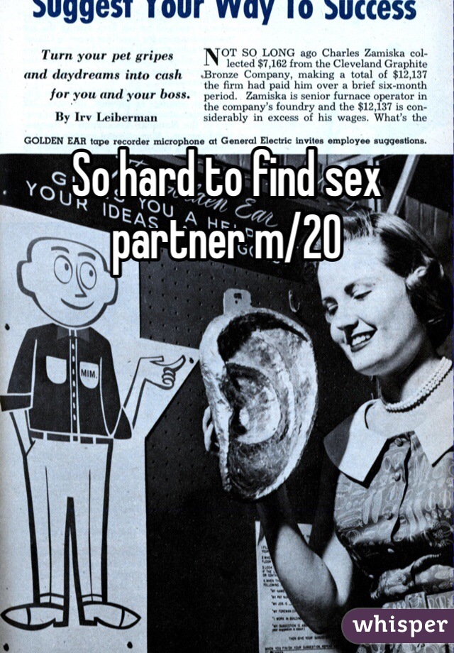 So hard to find sex partner m/20