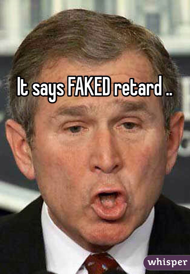 It says FAKED retard ..