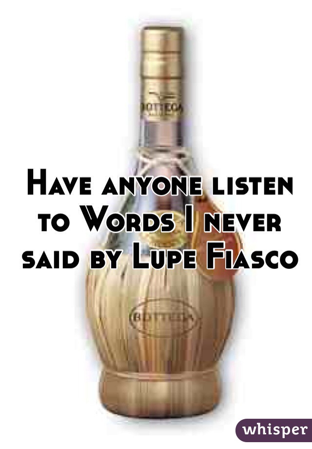Have anyone listen to Words I never said by Lupe Fiasco