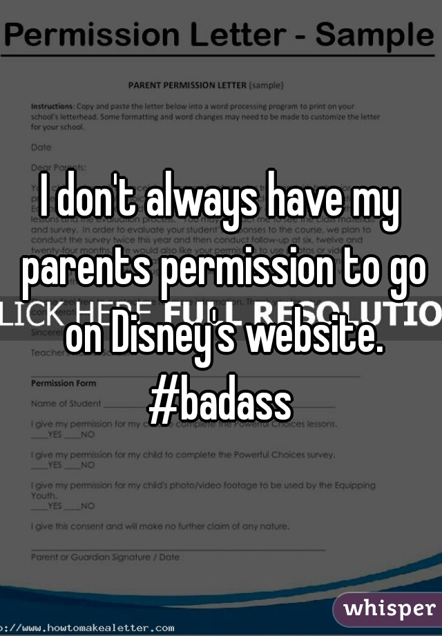 I don't always have my parents permission to go on Disney's website.
#badass
