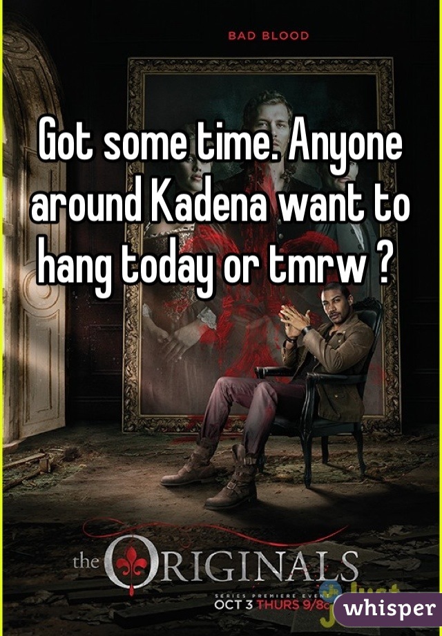 Got some time. Anyone around Kadena want to hang today or tmrw ? 
