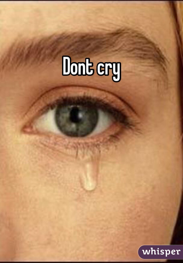 Dont cry