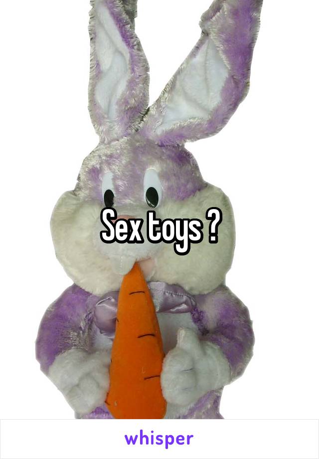 Sex toys ?