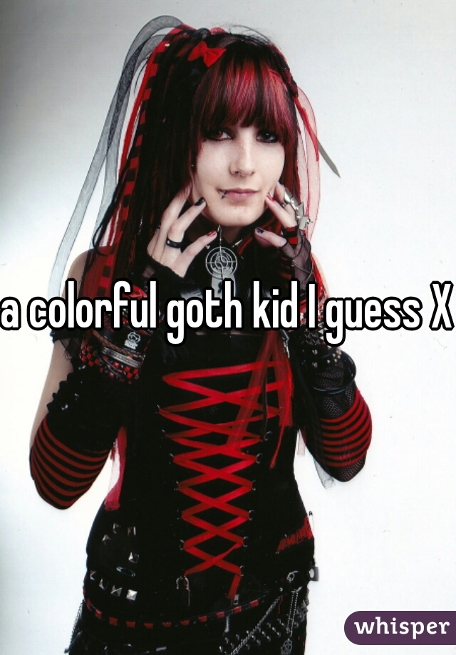 a colorful goth kid I guess XD