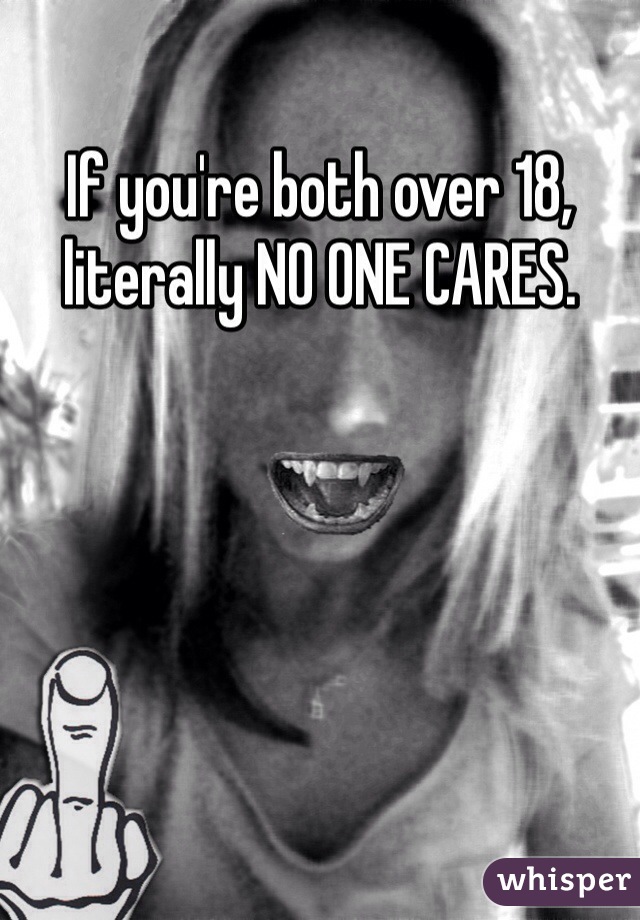 If you're both over 18, literally NO ONE CARES. 