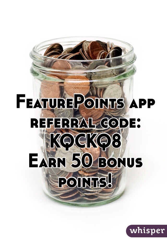 FeaturePoints app referral code:
KQCKQ8
Earn 50 bonus points!