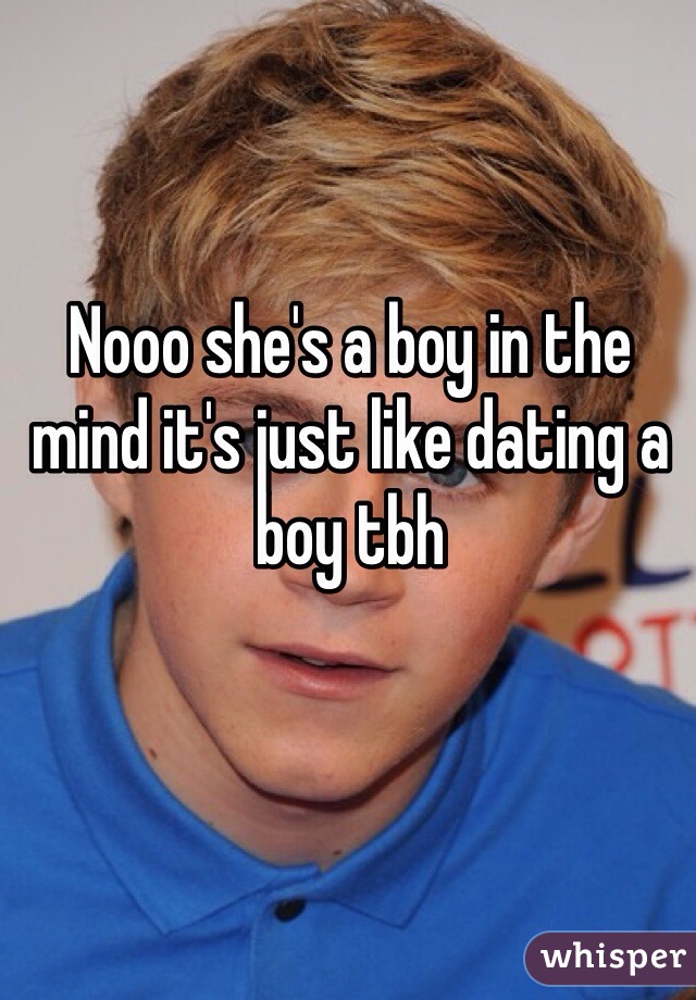 Nooo she's a boy in the mind it's just like dating a boy tbh 