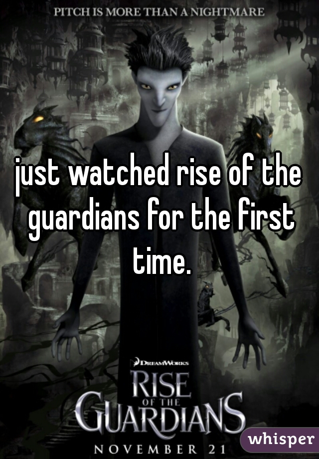 just watched rise of the guardians for the first time.