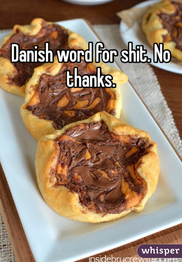Danish word for shit. No thanks.