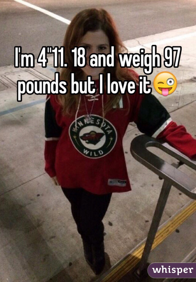 I'm 4"11. 18 and weigh 97 pounds but I love it😜