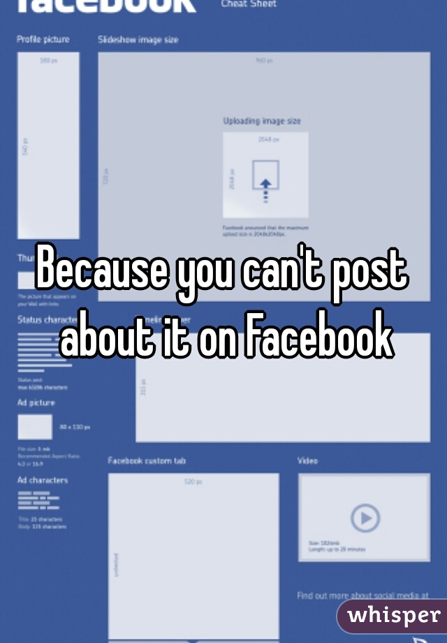 Because you can't post about it on Facebook