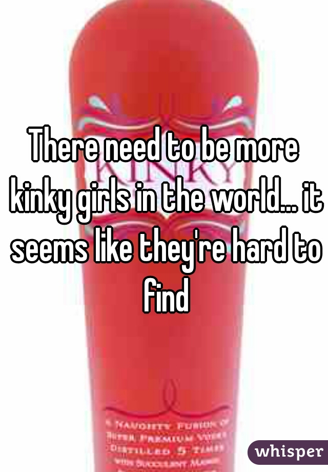 There need to be more kinky girls in the world... it seems like they're hard to find