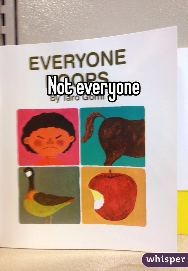 Not everyone