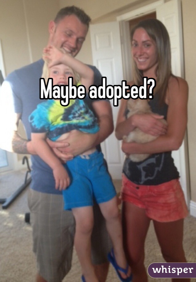 Maybe adopted?
