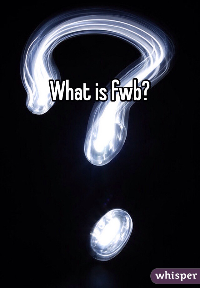 What is fwb?
