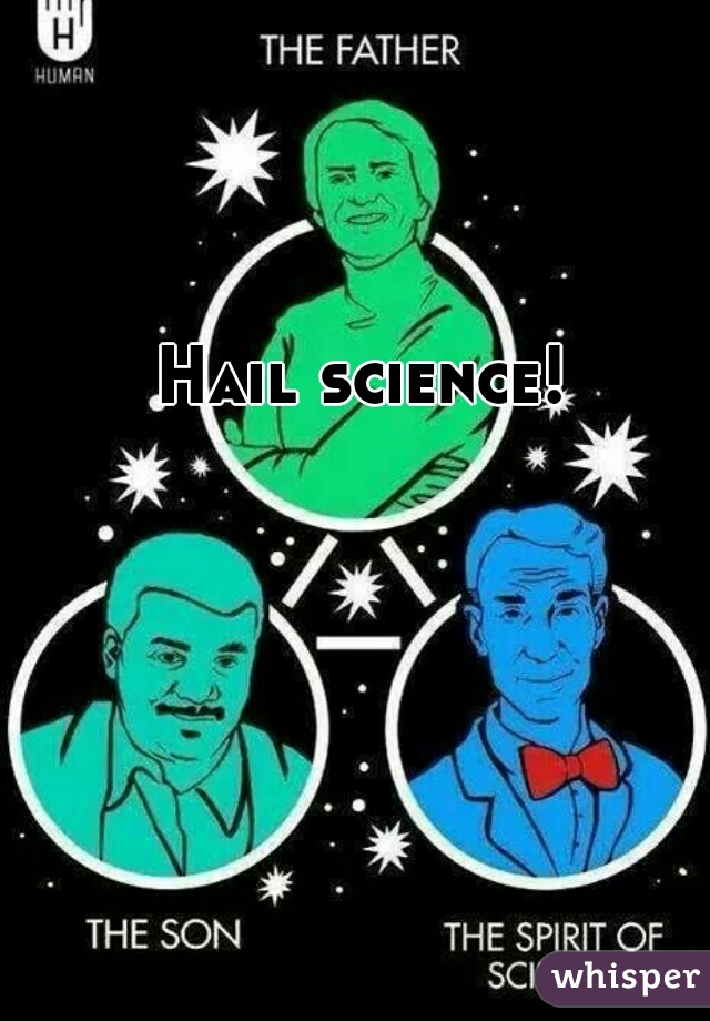 Hail science!