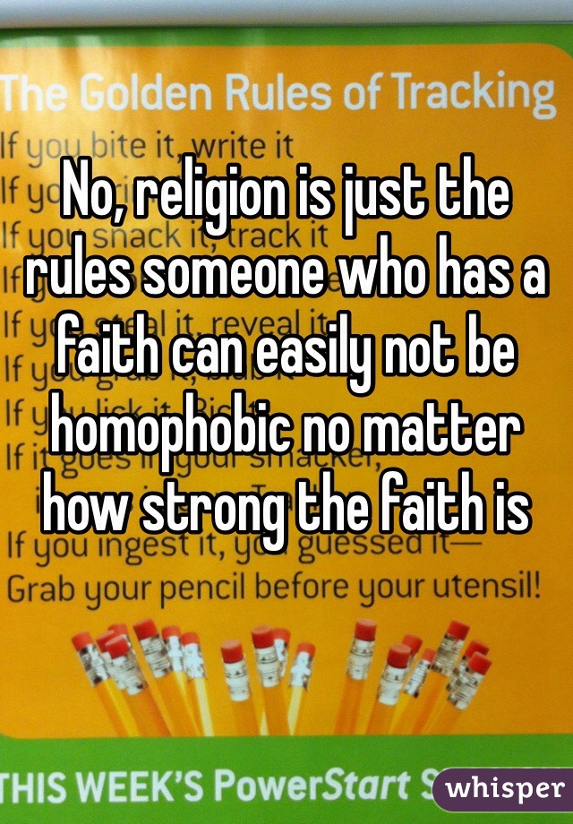 No, religion is just the rules someone who has a faith can easily not be homophobic no matter how strong the faith is