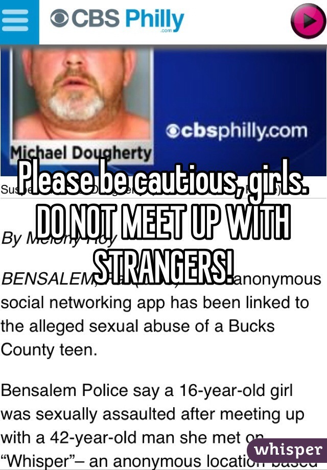 Please be cautious, girls. DO NOT MEET UP WITH STRANGERS! 