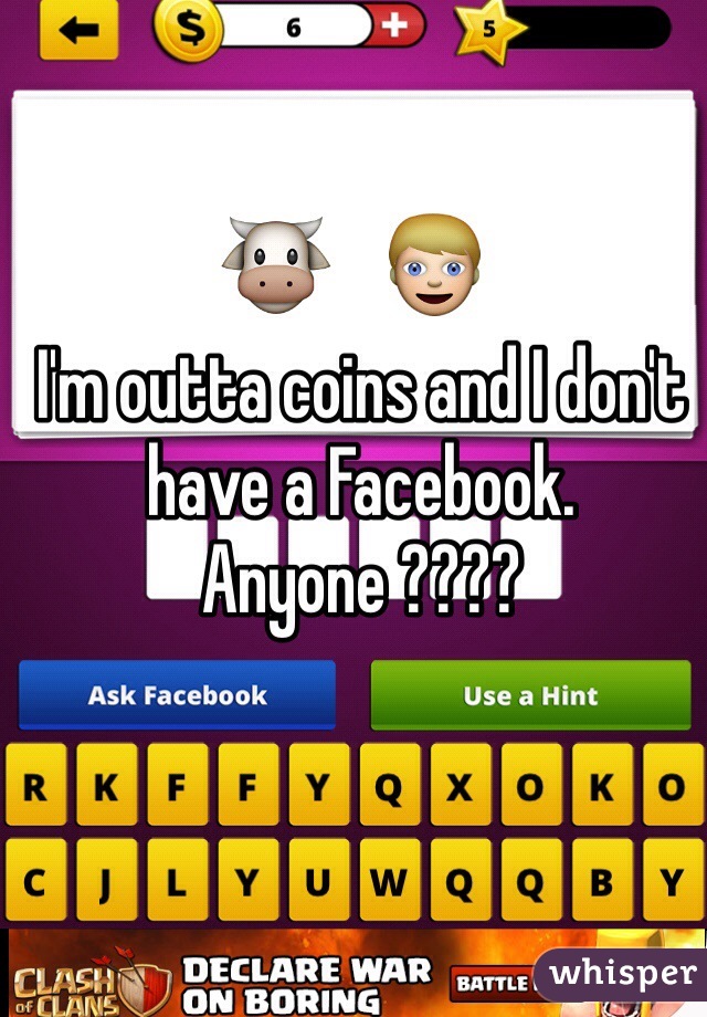 I'm outta coins and I don't have a Facebook. Anyone ????