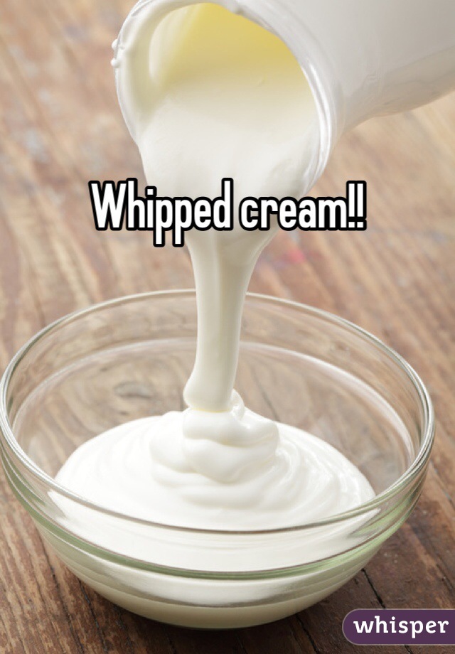 Whipped cream!!