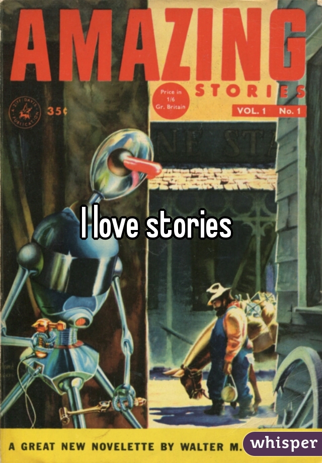 I love stories 