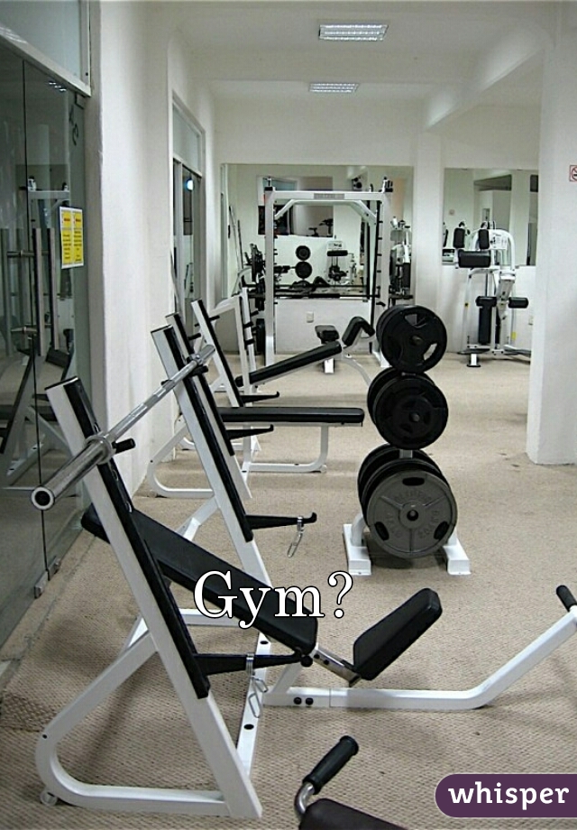 Gym? 