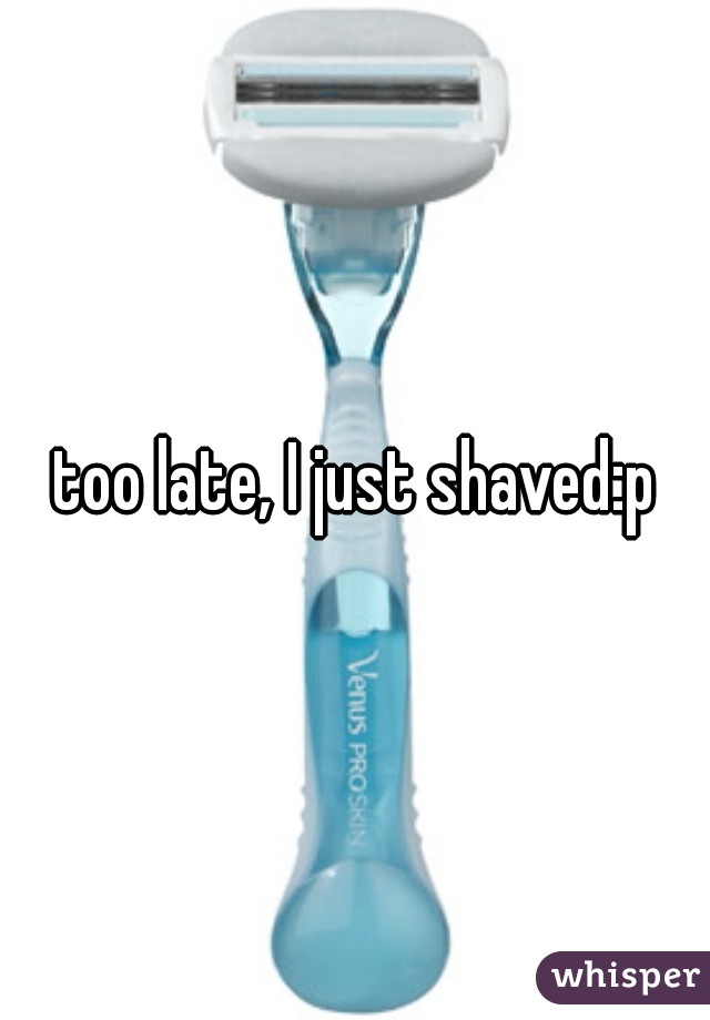 too late, I just shaved:p