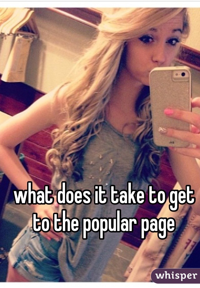 what does it take to get to the popular page