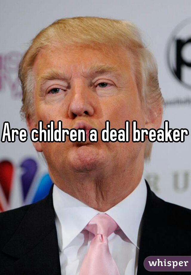 Are children a deal breaker?