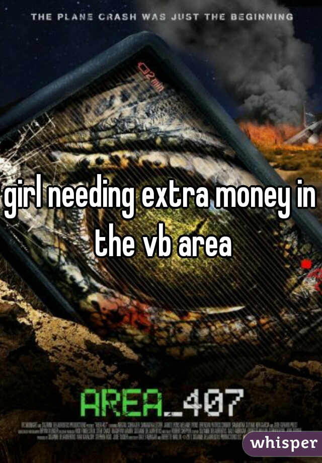 girl needing extra money in the vb area