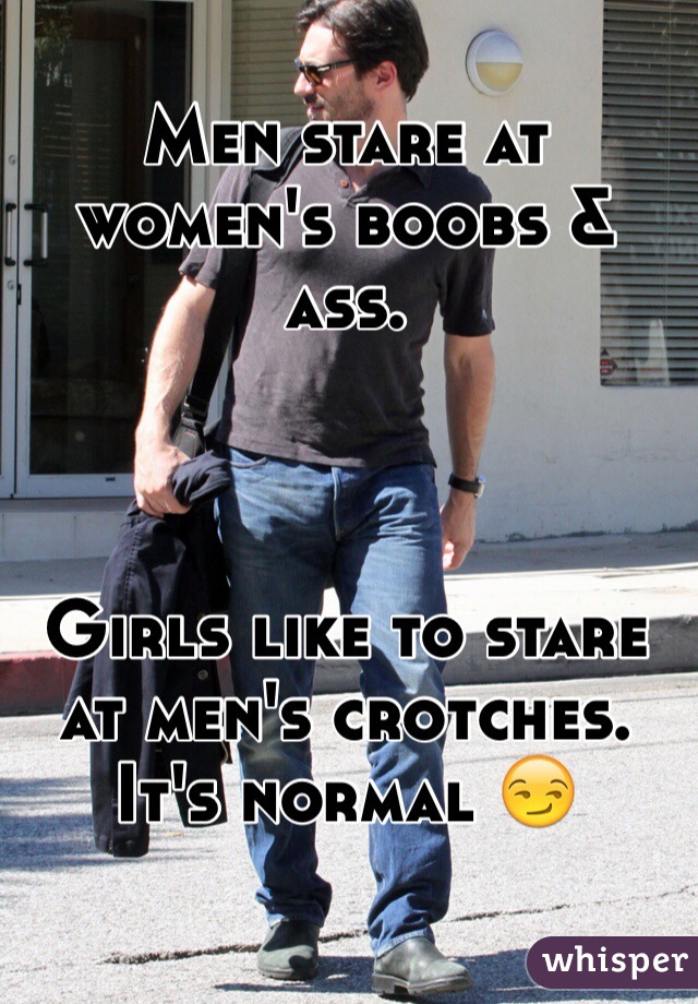 Men stare at women's boobs & ass.



Girls like to stare at men's crotches. 
It's normal 😏