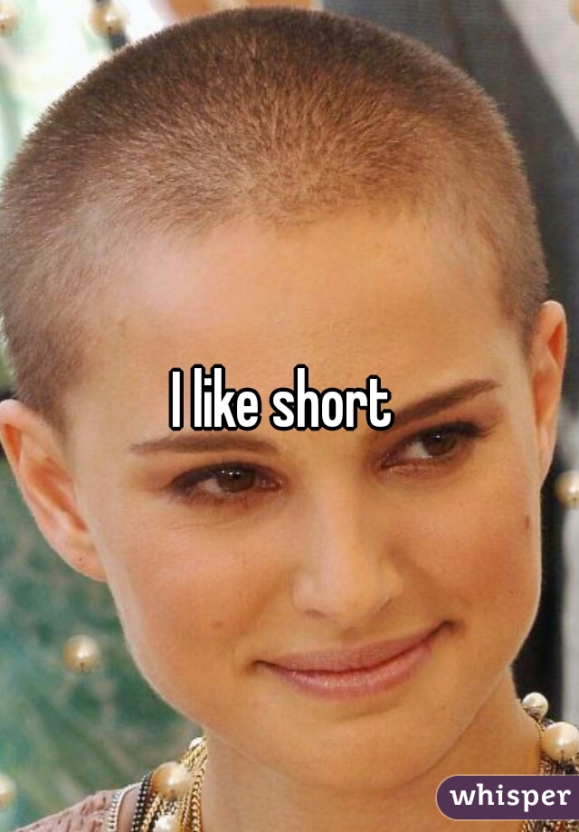 I like short 