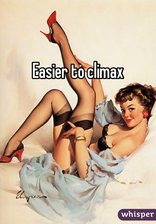 Easier to climax