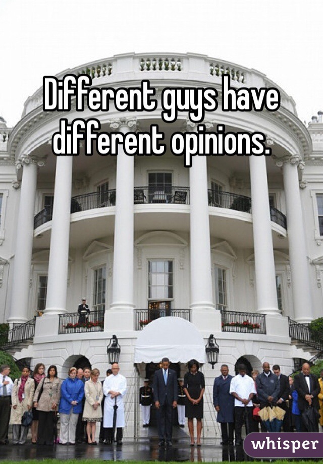 Different guys have different opinions.