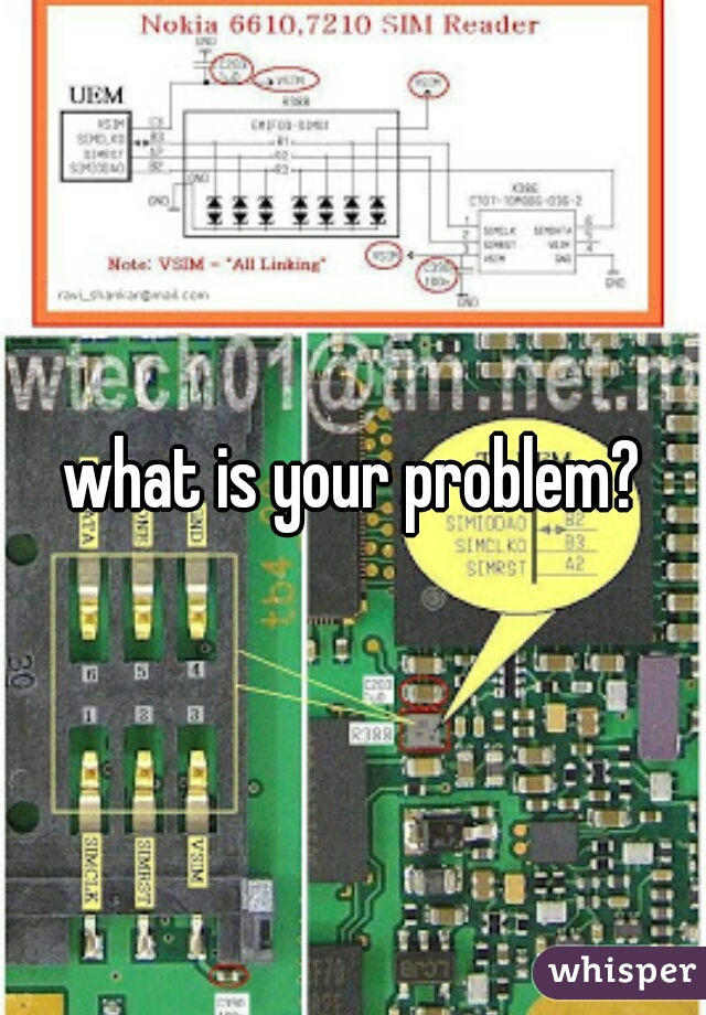 what is your problem?